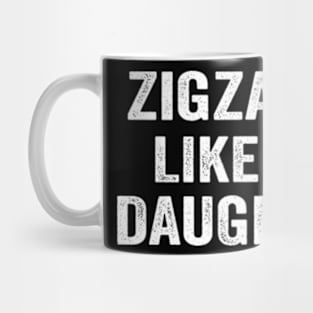 Zigzaggy like my daughter funny daughter shirt Mug